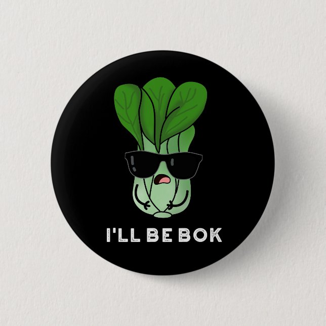 Badge Rond 5 Cm Je serai Bok Funny Veggie Movie Pun Dark BG (Devant)