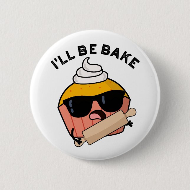 Badge Rond 5 Cm Je serai cuite amusant Cupcake Pun (Devant)