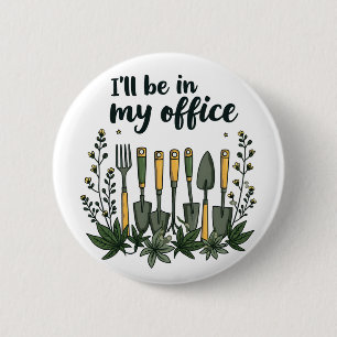 Badge Rond 5 Cm Je serai dans mon jardinier de bureau Drôle Jardin