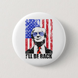 Badge Rond 5 Cm Je serai de retour Citation drôle Trump 2024 Juill
