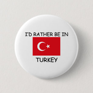 Badge Rond 5 Cm Je serais plutôt en Turquie