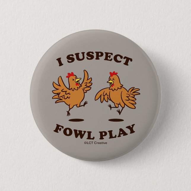 Badge Rond 5 Cm Je soupçonne Fowl Play (Devant)