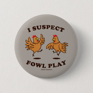 Badge Rond 5 Cm Je soupçonne Fowl Play