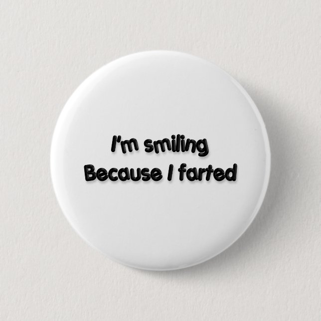 Badge Rond 5 Cm Je souris parce que j'ai pété (Devant)