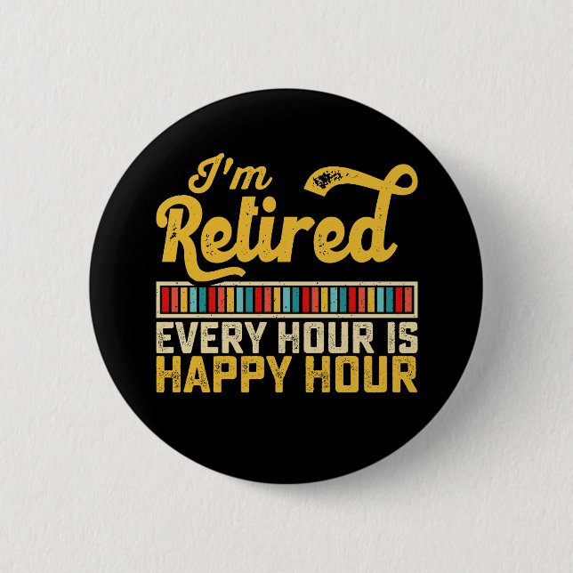 Badge Rond 5 Cm Je suis à la retraite, chaque heure est une heure  (Devant)