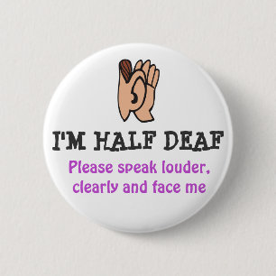 Badge Rond 5 Cm Je suis À MOITIÉ SOURD