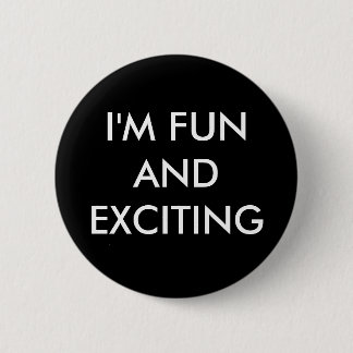 Badge Rond 5 Cm Je suis AMUSEMENT ET EXCITATION