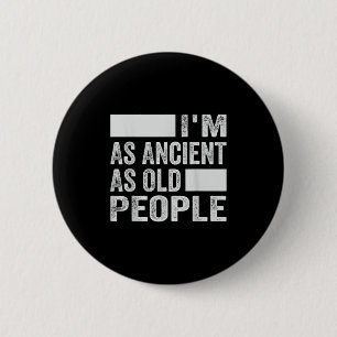 Badge Rond 5 Cm Je Suis Aussi Ancien Que Les Personnes Âgées