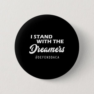 Badge Rond 5 Cm Je suis avec les rêveurs Daca anti-Trump Gop