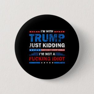 Badge Rond 5 Cm Je suis avec Trump et je ne suis pas un Idiot Sar