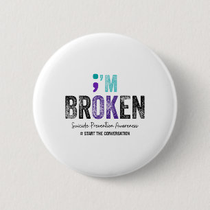 Badge Rond 5 Cm Je suis cassé Je suis OK Suicide Prevention 2024