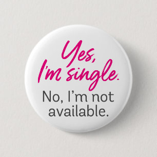 Badge Rond 5 Cm Je suis célibataire. Non, je ne suis pas disponibl