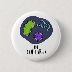 Badge Rond 5 Cm Je suis Culturé Funny Bacteria Pun