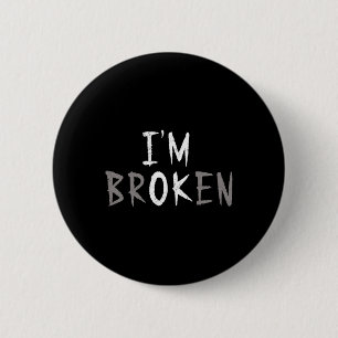 Badge Rond 5 Cm Je suis d'accord Je suis brisé Maladie invisible S
