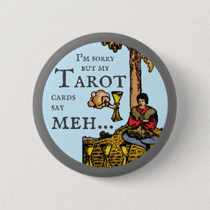 Badge Rond 5 Cm Je suis désolé mais mes cartes Tarot me disent : 4