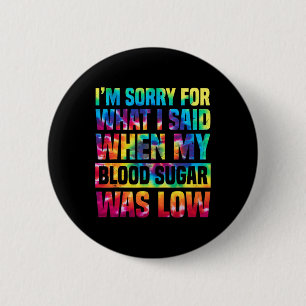Badge Rond 5 Cm Je Suis Désolé Pour Ce Que J'Ai Dit Quand Mon Sucr