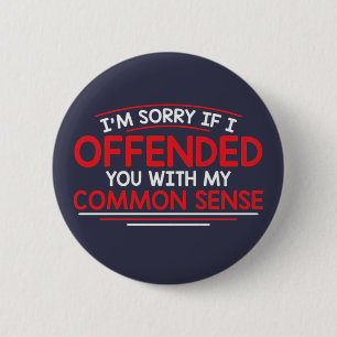 Badge Rond 5 Cm Je suis désolé si je vous ai offensé...