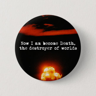 Badge Rond 5 Cm Je suis devenu la mort, le destructeur des mondes.