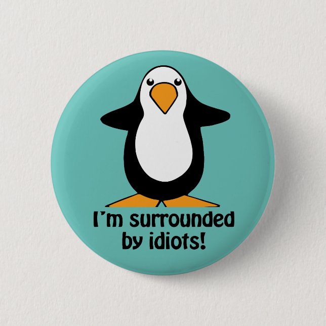 Badge Rond 5 Cm Je suis entouré d'idiots Funny Penguin (Devant)