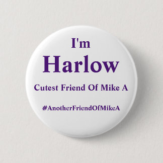 Badge Rond 5 Cm Je suis Harlow - l'ami le plus mignon de Mike A