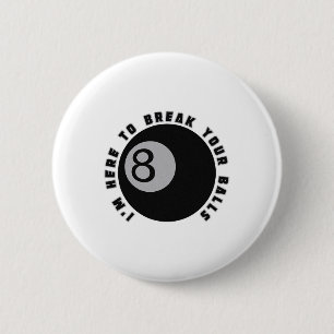 Badge Rond 5 Cm Je suis ici pour casser votre Drôle Billiard Lover
