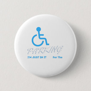 Badge Rond 5 Cm Je Suis Juste dedans Pour Le Parking, Handicapés 