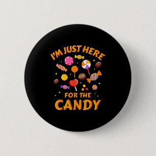 Badge Rond 5 Cm Je Suis Juste Ici Pour Les Bonbons Drôle Halloween
