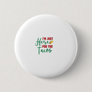 Badge Rond 5 Cm Je Suis Juste Ici Pour Les Tacos-Nourriture-Alimen