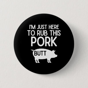 Badge Rond 5 Cm Je suis juste là pour frotter cette grillade de po