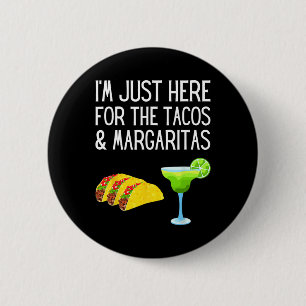 Badge Rond 5 Cm Je suis juste là pour les tacos et les margaritas