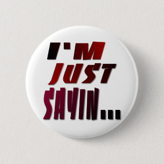 Badge Rond 5 Cm Je suis juste Sayin…