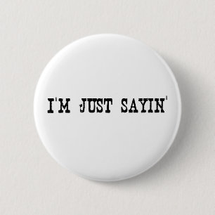 Badge Rond 5 Cm Je suis juste Sayin