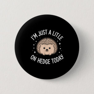 Badge Rond 5 Cm Je suis juste un peu sur la haie aujourd'hui drôle