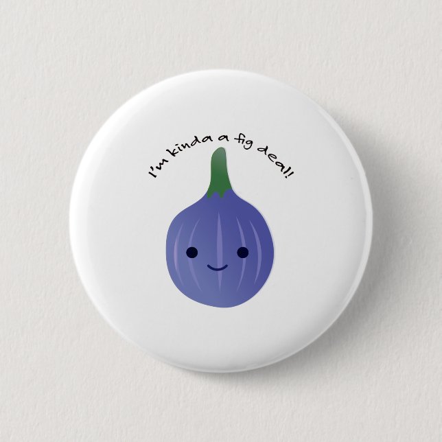 Badge Rond 5 Cm Je suis Kinda a Fig Dea (Devant)