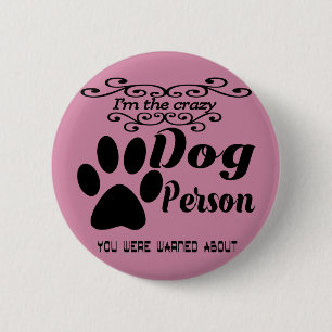 Badge Rond 5 Cm Je suis la personne folle de chien que vous avez