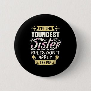 Badge Rond 5 Cm Je suis la plus jeune sœur, les règles ne s'appliq