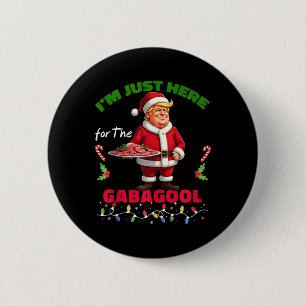 Badge Rond 5 Cm Je Suis Là Pour Le Gabagoo, Trump, Pour Noël