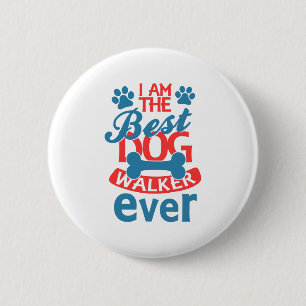Badge Rond 5 Cm Je suis le meilleur marcheur de chiens jamais été