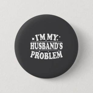Badge Rond 5 Cm Je suis le problème de mon mari Citation drôle d'h