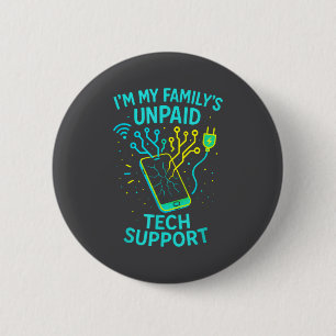 Badge Rond 5 Cm Je suis le support technique non payé de ma famill