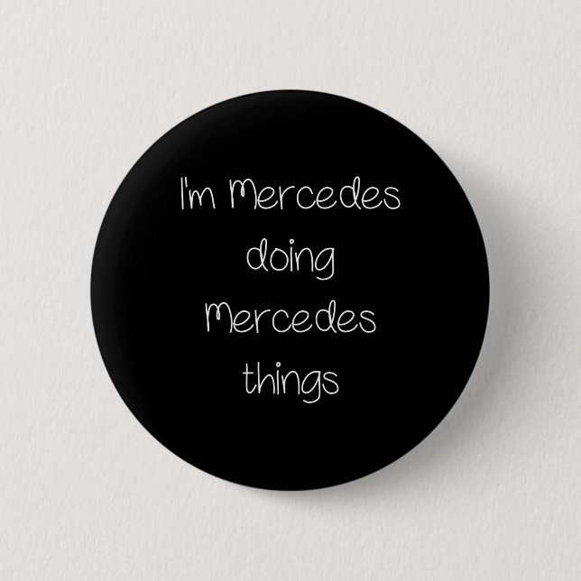 Badge Rond 5 Cm Je suis Mercedes Faire des choses amusantes Nom de (Devant)