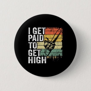 Badge Rond 5 Cm Je Suis Payé Pour Obtenir Haut Arbre Escalade Joke