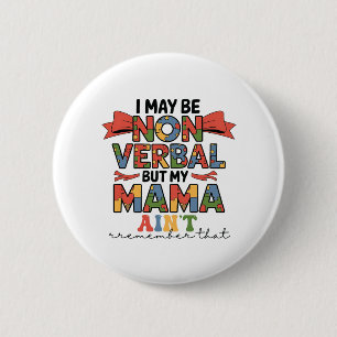 Badge Rond 5 Cm Je suis peut-être non-verbale mais ma mère n'est p
