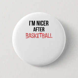 Badge Rond 5 Cm Je suis plus gentil après le long du basket-ball