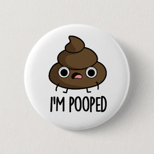Badge Rond 5 Cm Je suis Pooped Funny Poo Pun