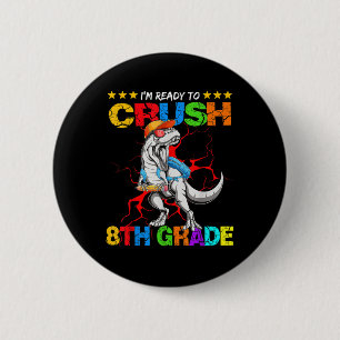 Badge Rond 5 Cm Je suis prêt à écraser le dinosaure T Rex de 8e an