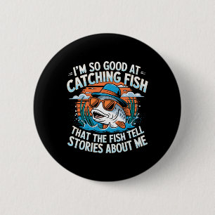 Badge Rond 5 Cm Je Suis Si Bon À La Pêche Que Les Poissons Disent