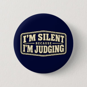 Badge Rond 5 Cm Je Suis Silencieux Parce Que Je Jugge Typographie