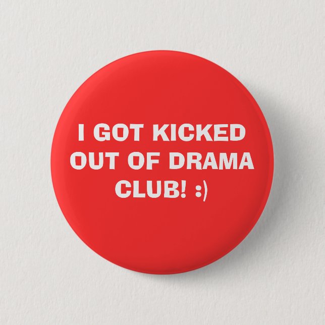 BADGE ROND 5 CM JE SUIS SORTI DU DRAMA CLUB ! :) (Devant)
