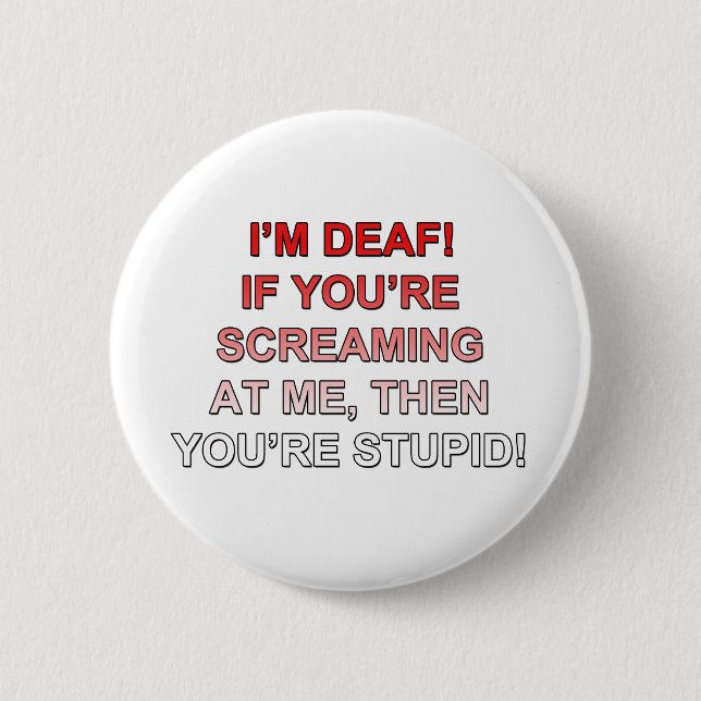 Badge Rond 5 Cm Je suis sourd, si vous êtes sream à moi que vous (Devant)